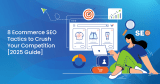 8 Ecommerce SEO Tactics to Crush Your Competition [2025 Guide]