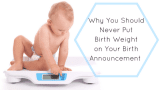 Why You Should Never Put Birth Weight On Your Birth Announcement