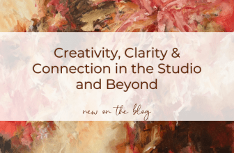 Creativity, Clarity & Connection in the Studio and Beyond — Caryl Fine Art