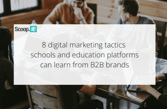 8 Digital Marketing Tactics Schools and Education Platforms Can Learn from B2B Brands