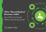 When “Rip and Replace” Becomes a Habit: How CFOs Can Disrupt (Rather Than Drive) Growth