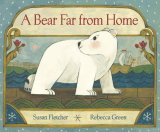 readertotz: More, more, more: A Bear Far from Home: Susan Fletcher