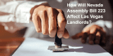 How Will Nevada Assembly Bill 223 Affect Las Vegas Landlords?