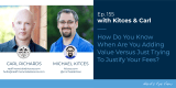 Kitces & Carl Ep 155: How Do You Know You Are Adding Value Versus Just Trying To Justify Your Fees?