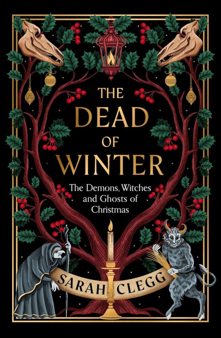 The Dead of Winter – The Demons, Witches and Ghosts of Christmas by Sarah Clegg – A Little Book Problem