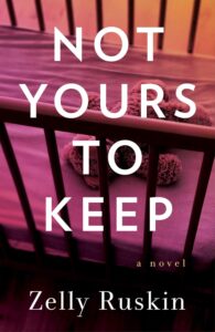 Drama, conflict and a search for the truth… #NotYoursToKeep #ZellyRuskin #Review – CrimeBookJunkie