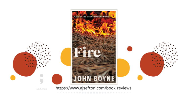 Fire by John Boyne – A.J. Sefton