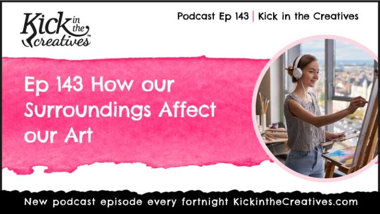 Ep 143 How our Surroundings Affect our Art