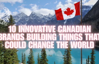 10 Innovative Canadian Brands Building Things That Could Change the World