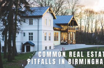 Common Real Estate Pitfalls in Birmingham AL