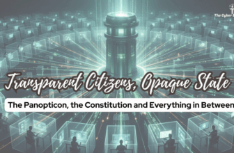 Transparent Citizens, Opaque State: The Panopticon, the Constitution and Everything in Between