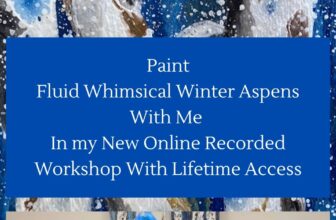 NEW ONLINE WORKSHOP WITH KIMBERLY CONRAD “FLUID WHIMSICAL WINTER ASPENS