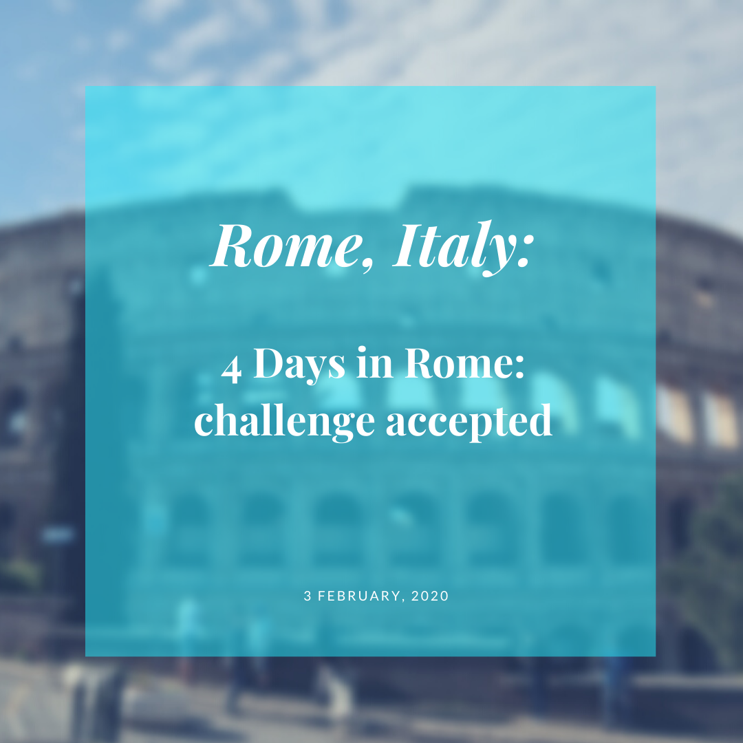 4 days in Rome: challenge accepted –