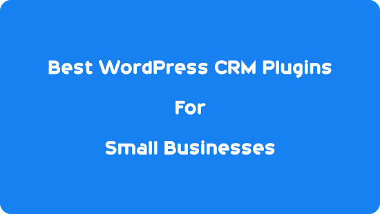 Best WordPress CRM Plugins For Small Businesses