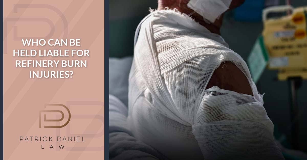Refinery Burn Injury Liability: Who’s Responsible?