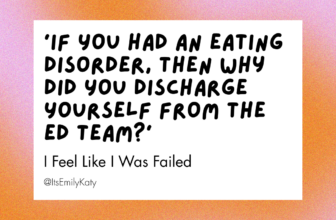 ‘If You Had an Eating Disorder, Then Why Did You Discharge Yourself From the ED Team?’