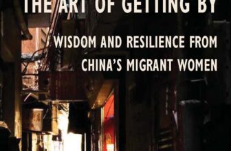 Visual Anthropology of Japan – 日本映像人類学: New Book!「The Art of Getting By: Wisdom and Resilience from China’s Migrant Women」by Kevin Ming