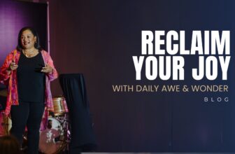 Reclaiming Your Joy With Daily Awe and Wonder