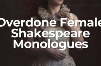 Overdone Female Shakespeare Audition Monologues