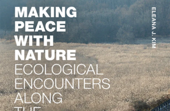 Book Review of "Making Peace With Nature: Ecological Encounters Along the Korean DMZ"
