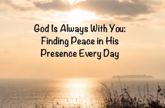 God Is Always With You: Finding Peace in His Presence Every Day