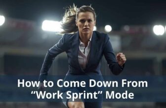 How to Come Down From “Work Sprint” Mode
