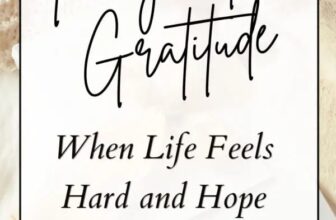 A Prayer for Gratitude When Life Feels Hard and Hope Feels Far