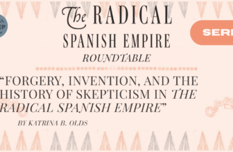 Forgery, Invention, and the History of Skepticism in The Radical Spanish Empire