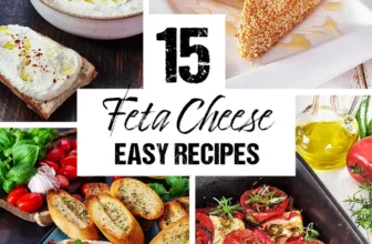 15 Feta Cheese Recipes – Easy, Delicious Ideas for Every Occasion
