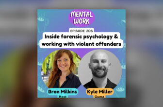 Inside forensic psychology and working with violent and sexual offenders (with Kyle Miller) – Mental Work