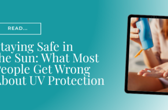 Staying Safe in the Sun: What Most People Get Wrong About UV Protection
