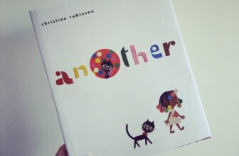 Another by Christian Robinson (Simon & Schuster) – picture books blogger