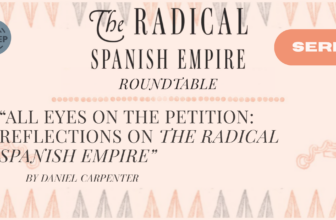 All Eyes on the Petition: Reflections on The Radical Spanish Empire
