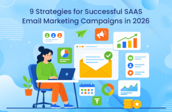 9 Strategies For Successful SaaS Email Marketing Campaigns