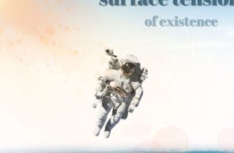 skimming the surface tension of existence