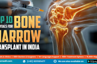 Top 10 Hospitals For Bone Marrow Transplant in India