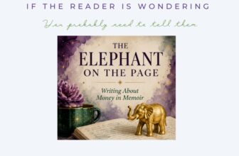 Writing About Money in Memoir: If the Reader Is Wondering, You Probably Need to Tell Them