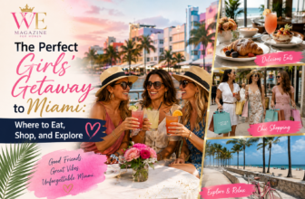 The Perfect Girls’ Getaway to Miami: Where to Eat, Shop, and Explore