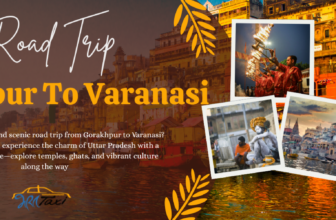 Gorakhpur to Varanasi Road Trip » Bharat Taxi Blog