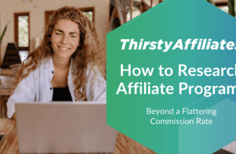 How to Research Affiliate Programs (Beyond a Flattering Commission Rate)