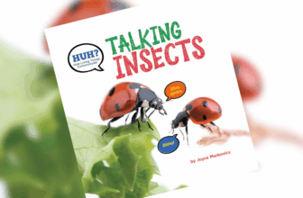 Huh? Talking Insects: How Living Things Communicate