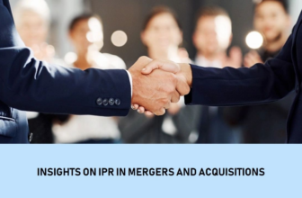 IPR in Mergers & Acquisitions-Insights From A Startup Standpoint