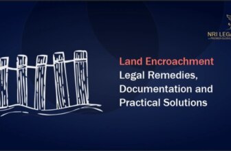 Land Encroachment – Legal Remedies, Documentation and Practical Solutions