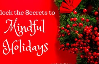 How to Unlock the Secrets to Mindful Holidays