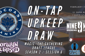 On-Tap, Upkeep, Draw: Magic: The Gathering Draft League – Season 2 / Session 6 @ 9 Mile Brewing – 2/15