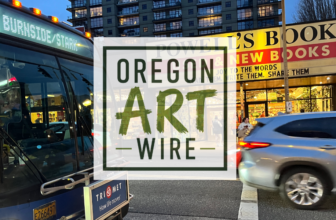 Oregon Art Wire – Monday, August 24