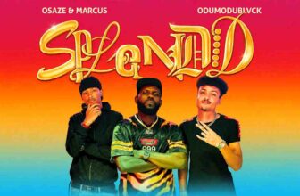 [MUSIC] Osaze And Marcus – Splendid Ft. ODUMODUBLVCK