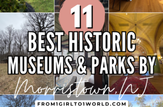 11 Best Historic Museums and Parks Around Morristown, New Jersey