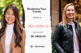 Episode #18 – Decolonize Your Travels