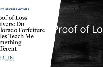 Proof of Loss Waivers: Do Colorado Forfeiture Rules Teach Me Something Different?